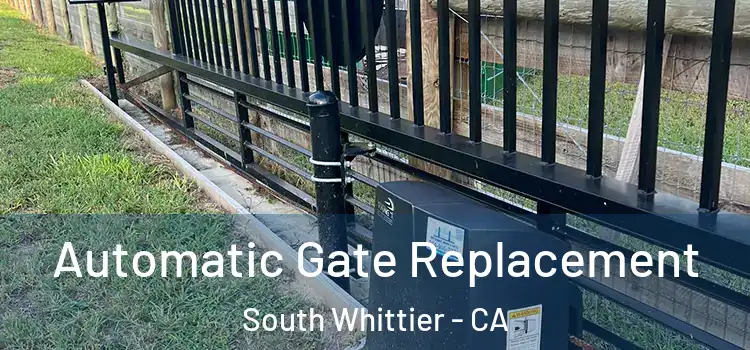 Automatic Gate Replacement South Whittier - CA