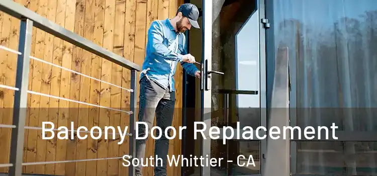  Balcony Door Replacement South Whittier - CA