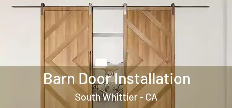 Barn Door Installation South Whittier - CA