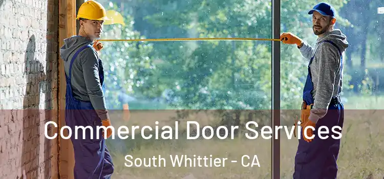 Commercial Door Services South Whittier - CA