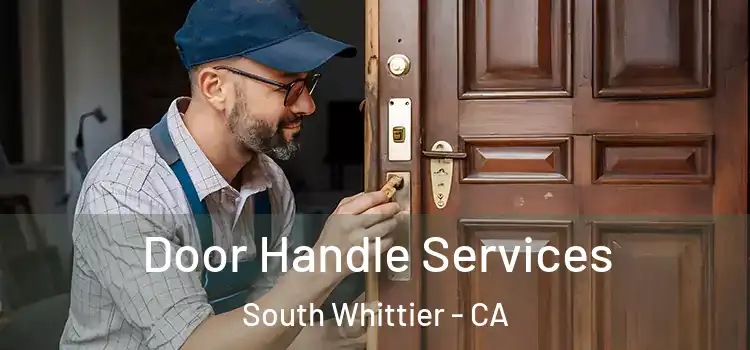 Door Handle Services South Whittier - CA