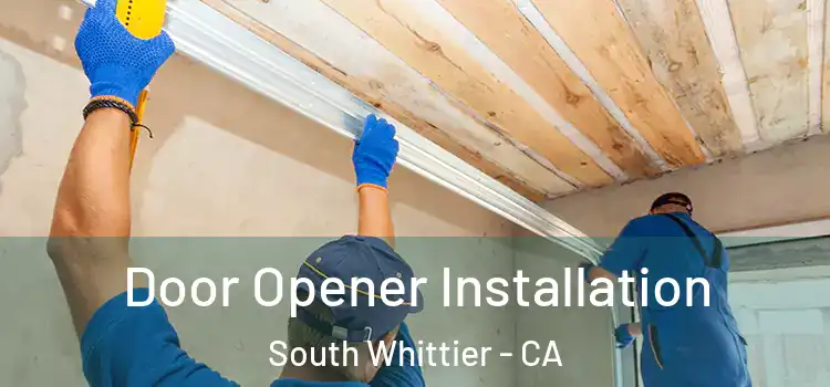 Door Opener Installation South Whittier - CA