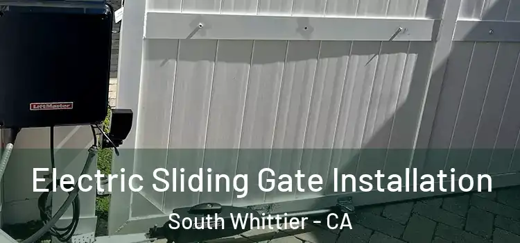  Electric Sliding Gate Installation South Whittier - CA