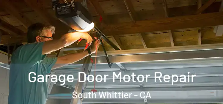  Garage Door Motor Repair South Whittier - CA
