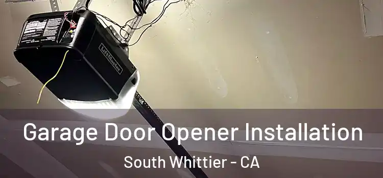  Garage Door Opener Installation South Whittier - CA