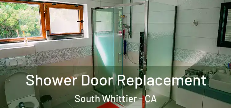 Shower Door Replacement South Whittier - CA