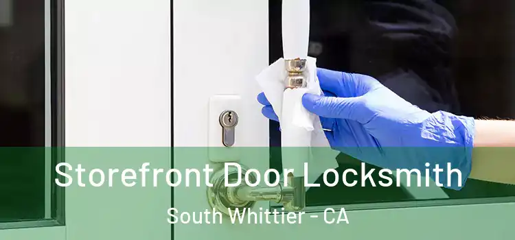 Storefront Door Locksmith South Whittier - CA